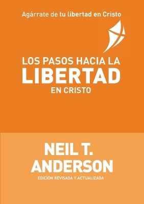 Los Pasos Hacia la Libertad en Cristo by Anderson, Neil T.