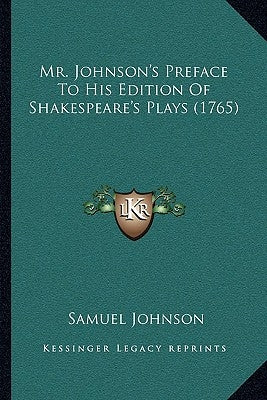 Mr. Johnson's Preface To His Edition Of Shakespeare's Plays (1765) Paperback Kessinger Publishing