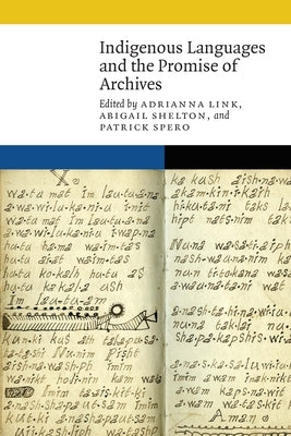 Indigenous Languages and the Promise of Archives Paperback University of Nebraska Press