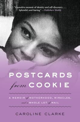 Postcards from Cookie: A Memoir of Motherhood, Miracles, and a Whole Lot of Mail Paperback Harper Paperbacks