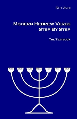 Modern Hebrew Verbs Step By Step: The Textbook. Paperback Createspace Independent Publishing Platform