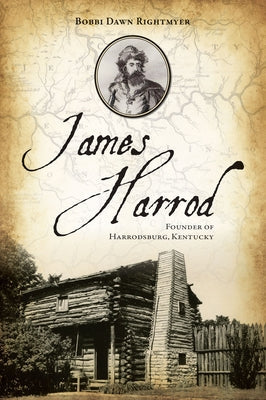James Harrod: Founder of Harrodsburg, Kentucky Paperback History Press