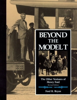 Beyond the Model T: The Other Ventures of Henry Ford Paperback Wayne State University Press