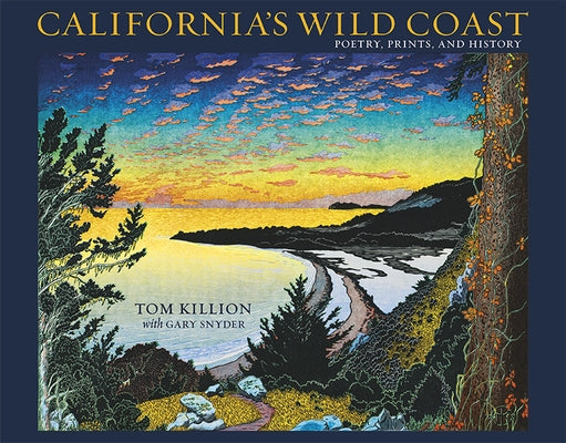 California's Wild Coast: Poetry, Prints, and History Heyday Books