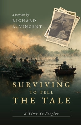 Surviving to Tell the Tale: A Time To Forgive Paperback Richard Vincent Author