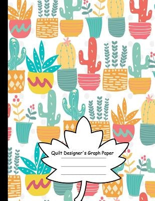 Quilt Designer's Graph Paper: Patchwork Quilts and Projects/Square, Hexagon and Triangle /Quilts for Beginners Paperback Independently Published