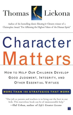 Character Matters: How to Help Our Children Develop Good Judgment, Integrity, and Other Essential Virtues Paperback Atria Books