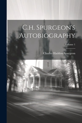 C.h. Spurgeon's Autobiography; Volume 1 Paperback Legare Street Press
