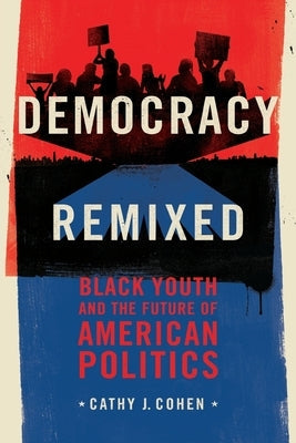 Democracy Remixed: Black Youth and the Future of American Politics Paperback Oxford University Press, USA