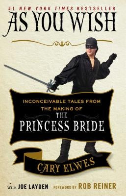 As You Wish: Inconceivable Tales from the Making of the Princess Bride Paperback Atria Books