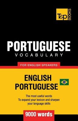 Portuguese vocabulary for English speakers - English-Portuguese - 9000 words: Brazilian Portuguese Paperback T&p Books