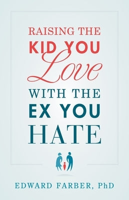 Raising the Kid You Love with the Ex You Hate Paperback River Grove Books