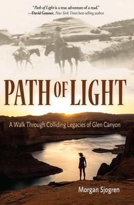Path of Light: A Walk Through Colliding Legacies of Glen Canyon Paperback Torrey House Press