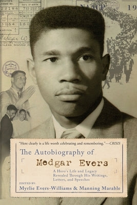 The Autobiography of Medgar Evers: A Hero's Life and Legacy Revealed Through His Writings, Letters, and Speeches Civitas Book Publisher