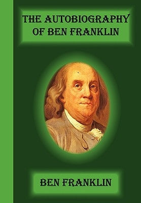The Autobiography Of Ben Franklin Paperback Greenbook Publications, LLC