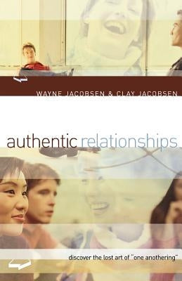 Authentic Relationships: Discover the Lost Art of "One Anothering" Paperback Baker Books