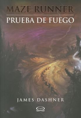 Prueba de Fuego = Fireproof by Dashner, James