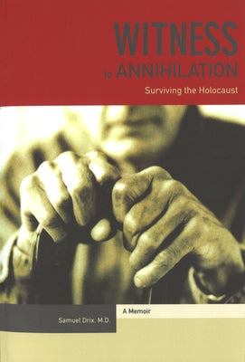 Witness to Annihilation: Surviving The Holocaust Paperback University of Nebraska Press