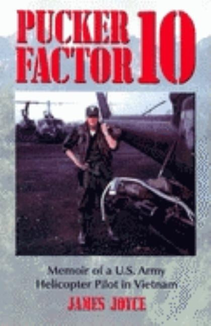Pucker Factor 10: Memoir of A U.S. Army Helicopter Pilot in Vietnam Paperback McFarland & Company