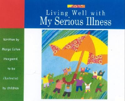 Living Well with My Serious Illness Paperback Fairview Press