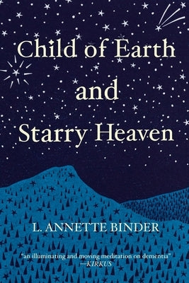 Child of Earth and Starry Heaven by Binder, L. Annette