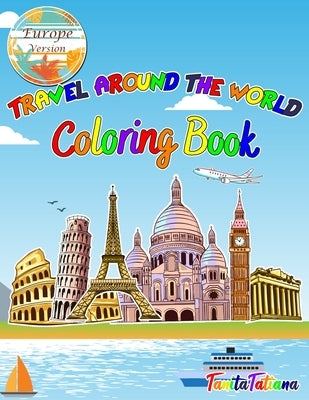 Travel Around The World Coloring Book: Europe Version, Educational Geography and History Activity Book for Teens, Travel Coloring Book for Relaxation Paperback Sebastian Virgiliu Marton