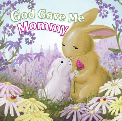 God Gave Me Mommy Board Book B&H Publishing Group