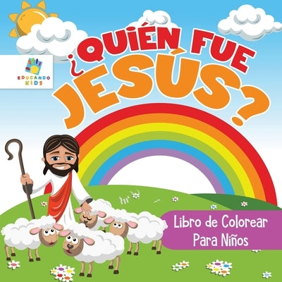 ¿Quién Fue Jesús?: Libro de Colorear para Niños by Kids, Educando