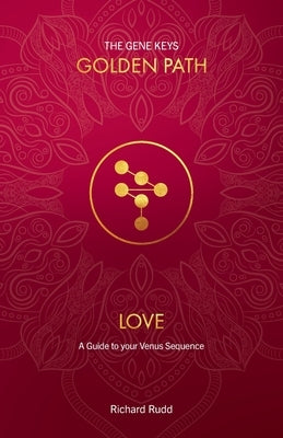 Love: A Guide to your Venus Sequence by Rudd, Richard