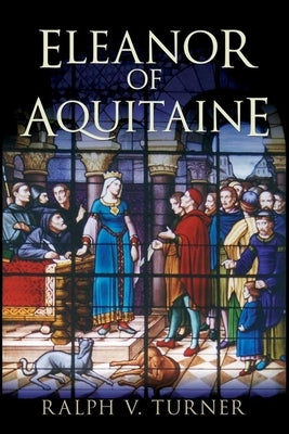 Eleanor of Aquitaine: Queen of France, Queen of England Paperback Yale University Press