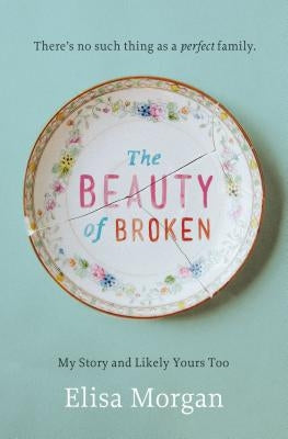The Beauty of Broken: My Story, and Likely Yours Too Paperback Thomas Nelson
