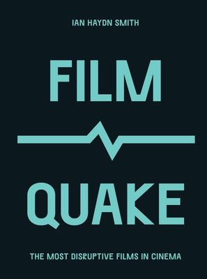 Filmquake: The Most Disruptive Films in Cinema Paperback Frances Lincoln