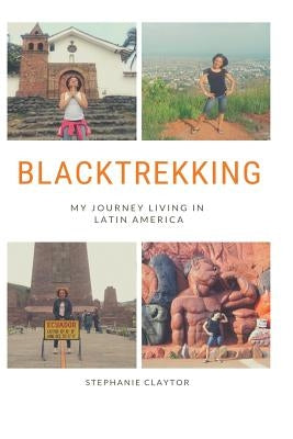 Blacktrekking: My Journey Living in Latin America Paperback Iwrite4oru