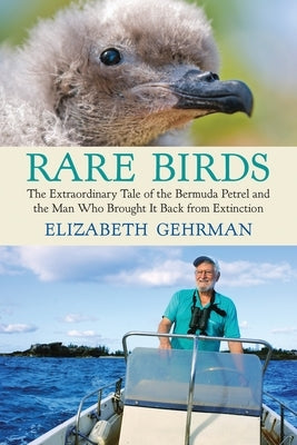 Rare Birds: The Extraordinary Tale of the Bermuda Petrel and the Man Who Brought It Back from Extinction Paperback Beacon Press