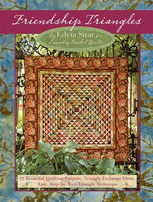 Friendship Triangles: 15 Beautiful Quilting Projects, Triangle Exchange Ideas, Easy, Step-By-Step Triangle Technique Paperback Landauer (IL)