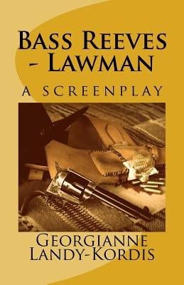 Bass Reeves - Lawman Paperback Createspace Independent Publishing Platform