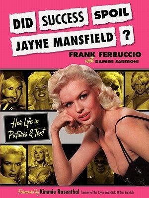 Did Success Spoil Jayne Mansfield?: Her Life in Pictures & Text Paperback Outskirts Press