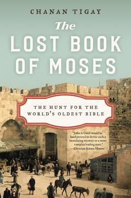 The Lost Book of Moses: The Hunt for the World's Oldest Bible Paperback Ecco Press