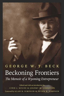 Beckoning Frontiers: The Memoir of a Wyoming Entrepreneur Paperback Bison Books
