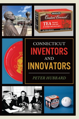 Connecticut Inventors and Innovators Paperback History Press