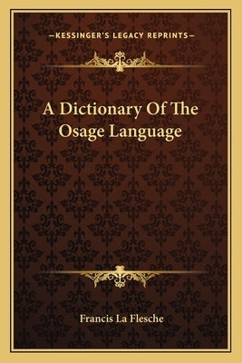 A Dictionary Of The Osage Language Paperback Kessinger Publishing