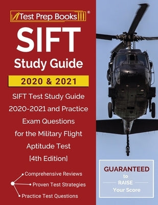 SIFT Study Guide 2020 and 2021: SIFT Test Study Guide 2020-2021 and Practice Exam Questions for the Military Flight Aptitude Test [4th Edition] Paperback Test Prep Books
