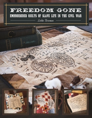 Freedom Gone: Embroidered Quilts of Slave Life in the Civil War Paperback C&t Publishing / Kansas City Star Quilts