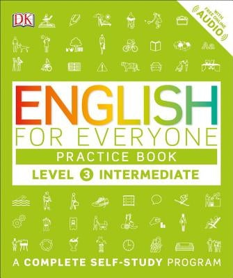 English for Everyone: Level 3: Intermediate, Practice Book: A Complete Self-Study Program Paperback DK Publishing (Dorling Kindersley)