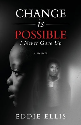 Change is Possible: I Never Gave Up Paperback Atmosphere Press