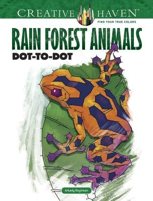 Creative Haven Rain Forest Animals Dot-To-Dot Paperback Dover Publications