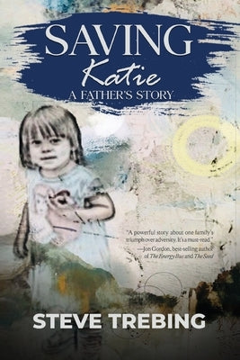 Saving Katie: A Father's Story Paperback Riddle Brook Publishing LLC