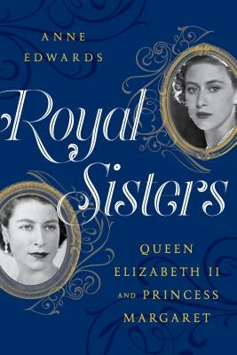 Royal Sisters: Queen Elizabeth II and Princess Margaret Paperback Lyons Press