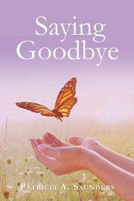 Saying Goodbye Paperback Archway Publishing