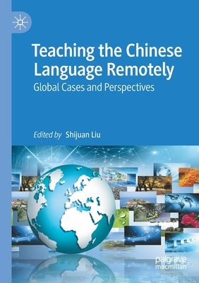 Teaching the Chinese Language Remotely: Global Cases and Perspectives Paperback Palgrave MacMillan